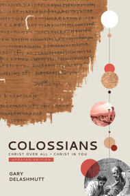 Colossians (Christ over All; Christ in You) by Gary DeLashmutt, 9781963358100