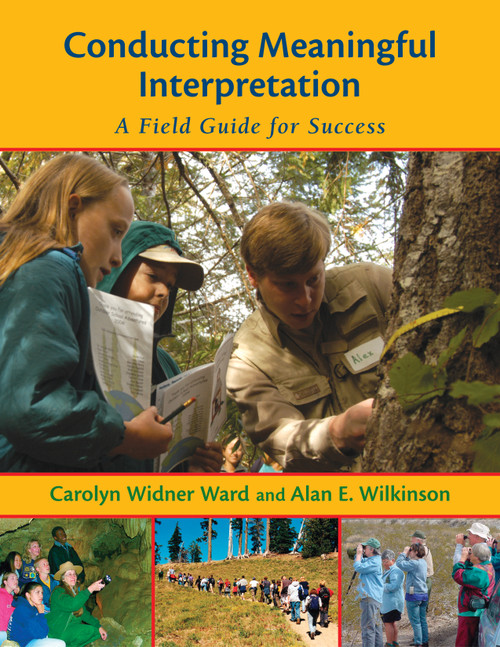 Conducting Meaningful Interpretation (A Field Guide for Success) by Carolyn Widner Ward, Alan Wilkinson, 9781555915308