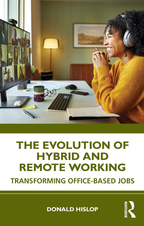 The Evolution of Hybrid and Remote Working (Transforming Office-based Jobs) by Donald Hislop, 9781041062998