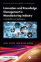 Innovation and Knowledge Management in Manufacturing Industry (Case Studies and Applications) by Ayan Dutta, Bitan Misra, 9781041206941