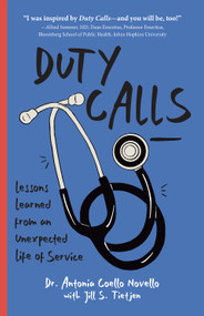 Duty Calls (Lessons Learned from an Unexpected Life of Service) by Antonia Coello Novello, Jill S. Tietjen, 9781682754467