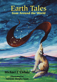 Earth Tales From Around the World by Michael Caduto, Adelaide Murphy Tyrol, 9781555919689