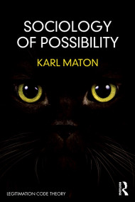 Sociology of Possibility (An Invitation to Legitimation Code Theory) by Karl Maton, 9780367765323