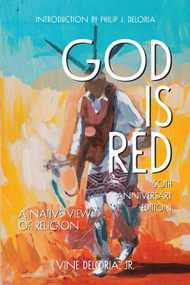 God is Red (A Native View on Religion, 50th Anniversary Edition) by Vine Deloria Jr., 9781682753149