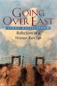 Going Over East (Reflections of a Woman Rancher) by Linda Hasselstrom, 9781555911416