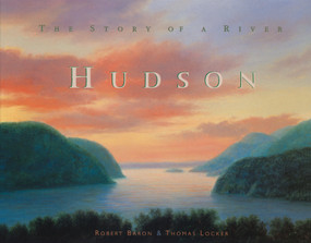 Hudson (The Story of a River) by Robert Baron, Thomas Locker, 9781555915124