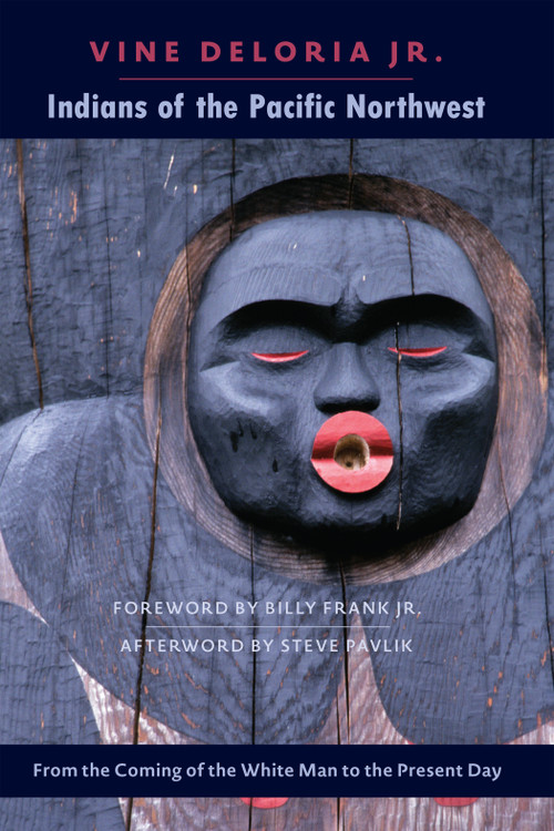 Indians of the Pacific Northwest (From the Coming of the White Man to the Present Day) by Vine Deloria Jr., 9781555916886