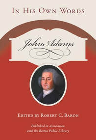 John Adams (In His Own Words) by Robert C. Baron, 9781555917128