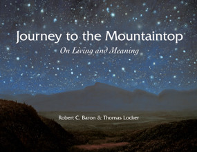 Journey to the Mountaintop (On Living and Meaning) by Robert C. Baron, Thomas Locker, 9781555916398