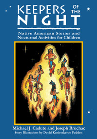 Keeper of the Night (Native American Stories and Nocturnal Activities for Children) by Joseph Bruchac, Michael Caduto, David Kanieakeron Fadden, 9781555911775