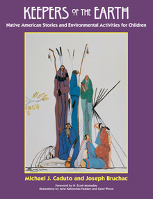 Keepers of the Earth (Native American Stories and Environmental Activities for Children) by Joseph Bruchac, Michael Caduto, David Kanieakeron Fadden, 9781555913854
