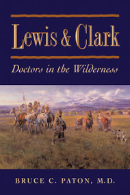 Lewis and Clark (Doctors to the wilderness) by Bruce C. Paton, 9781555910556
