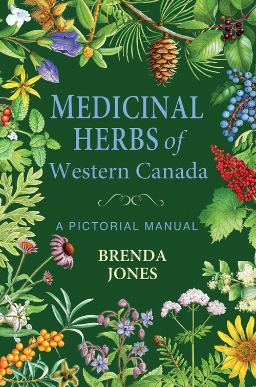 Medicinal Herbs of Western Canada (A Pictorial Manual) by Brenda Jones, 9781774712658