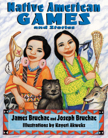 Native American Games and Stories by Joseph Bruchac, James Bruchac, 9781555919795