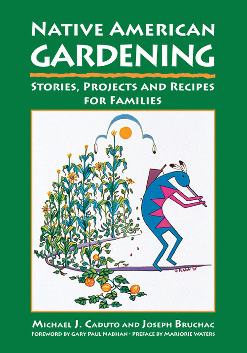 Native American Gardening (Stories, Projects, and Recipes for Families) by Michael Caduto, Joseph Bruchac, 9781555911485