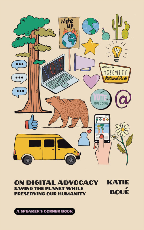 On Digital Advocacy (Saving the Planet while Preserving Our Humanity) by Katie Boue, 9781682753453
