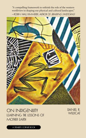 On Indigenuity (Learning the Lessons of Mother Earth) by Daniel Wildcat, 9781682753446