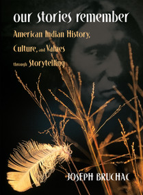 Our Stories Remember (American Indian History, Culture, and Values through Storytelling) by Joseph Bruchac, 9781555911294