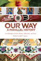 Our Way (A Parallel History) by Julie Cajune, 9781682753323