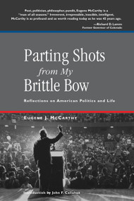 Parting Shots from my brittle bow (Reflections on American Politics and Life) by Eugene McCarthy, 9781555915285