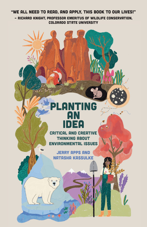 Planting an Idea (Critical and Creative Thinking about Environmental Problems) by Jerry Apps, Natasha Kassulke, 9781682753422