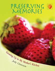 Preserving Memories (Growing Up in My Mother's Kitchen) by Judy Glattstein, 9781555914738