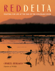 Red Delta (Fighting for Life at the End of the Colorado River) by Charles Bergman, 9781555914608