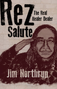 Rez Salute (The Real Healer Dealer) by Jim Northrup, 9781555917623