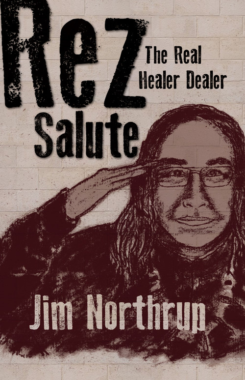 Rez Salute (The Real Healer Dealer) by Jim Northrup, 9781555917623