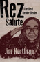 Rez Salute (The Real Healer Dealer) by Jim Northrup, 9781555917623