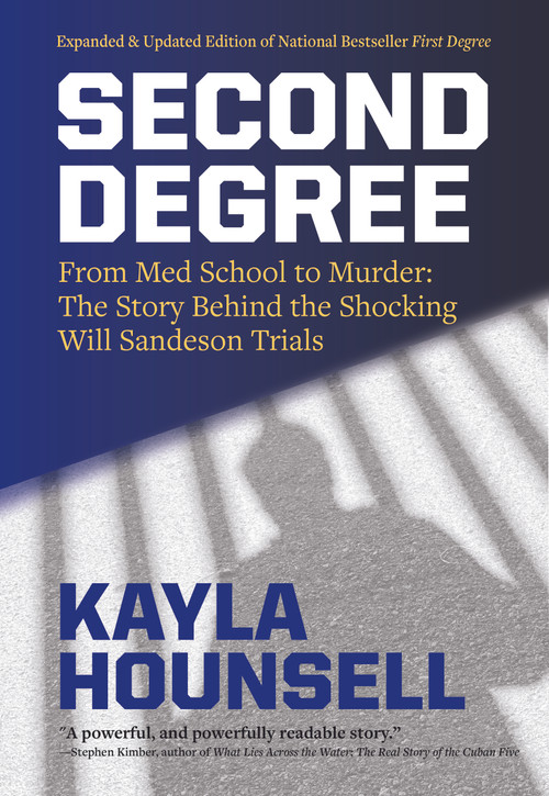 Second Degree (From Med School to Murder, The Story Behind the Shocking Will Sandeson Trials) by Kayla Hounsell, 9781774712771
