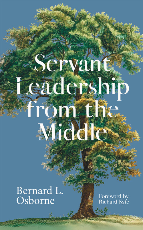 Servant leadership from the middle by Bernard L. Osborne, 9781682753385