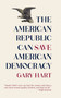 The American Republic Can save American Democracy by Gary Hart, 9781682753392