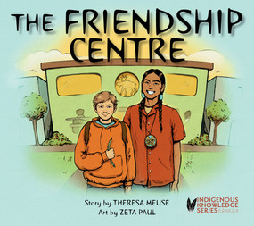 The Friendship Centre by Theresa Meuse, Zeta Paul, 9781774714416