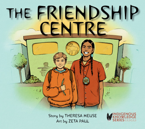The Friendship Centre by Theresa Meuse, Zeta Paul, 9781774714416