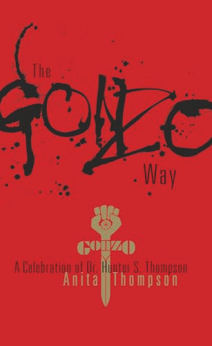 The Gonzo Way (A Celebration of Dr. Hunter S. Thompson) by Anita Thompson, 9781555916220