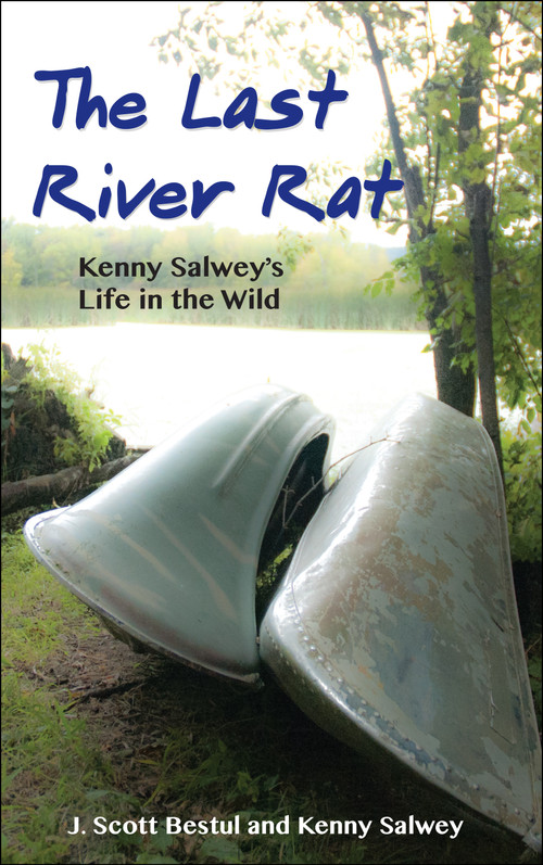 The Last River Rat (Kenny Salwey's Life in the Wild) by Scott Bestul, Kenny Salwey, 9781938486555