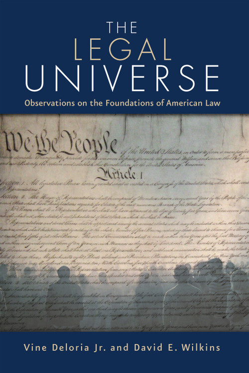 The Legal Universe (Observations on the Foundations of American Law) by Vine Deloria, David E. Wilkins, 9781555913618