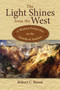 The Light Shines from the West (A Western Perspective on the Growth of America) by Robert C. Baron, 9781682751640