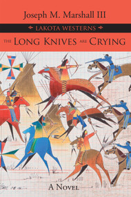 The Long Knives are crying by Joseph M Marshall, 9781682751602