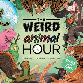 The Weird Animal Hour by Josh Oaktree, Aster D'Amico, Haley Rose-Lyon, 9781954754164