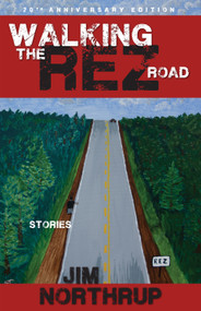 Walking the Rez Road (Stories) by Jim Northrup, 9781555919771