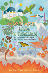 We Are Los Angeles (An Anthology of Comics in Support of Wildfire Relief) by Josh Oaktree, Hannah Perez, 9781954754188