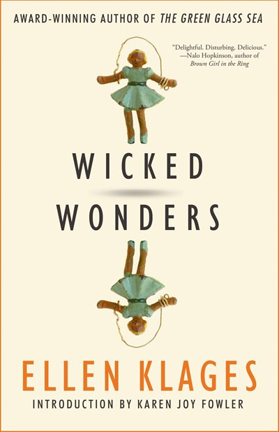 Wicked Wonders by Ellen Klages, Karen Joy Fowler, 9781616962616