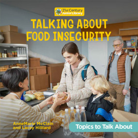 Talking About Food Insecurity by AnneMarie McClain, Lacey Hilliard, 9781668980514