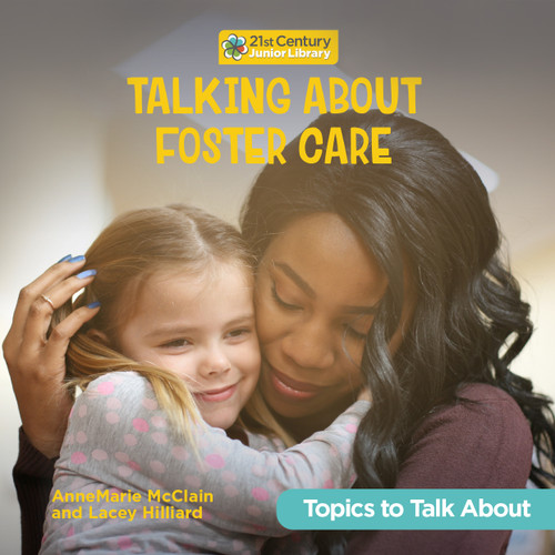 Talking About Foster Care by AnneMarie McClain, Lacey Hilliard, 9781668980521