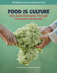 Food Is Culture (Kids Build Belonging Through Food and Community) by Julie Knutson, Paris Gramann, 9781668980699
