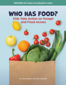 Who Has Food? (Kids Take Action on Hunger and Food Access) by Julie Knutson, Paris Gramann, 9781668980743
