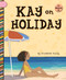 Kay on Holiday by Elizabeth Scully, Eduardo Marticorena, 9781668979853