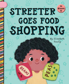 Streeter Goes Food Shopping by Elizabeth Scully, Nadia Gunawan, 9781668979877